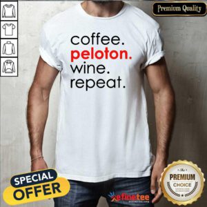 Wonderful Cooffee Peloton Wine And Repeat Shirt - Design By Refinetee.com