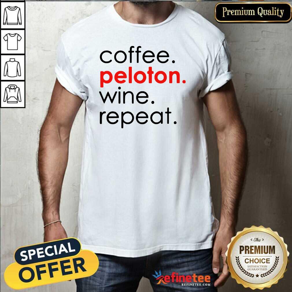 Wonderful Cooffee Peloton Wine And Repeat Shirt - Design By Refinetee.com