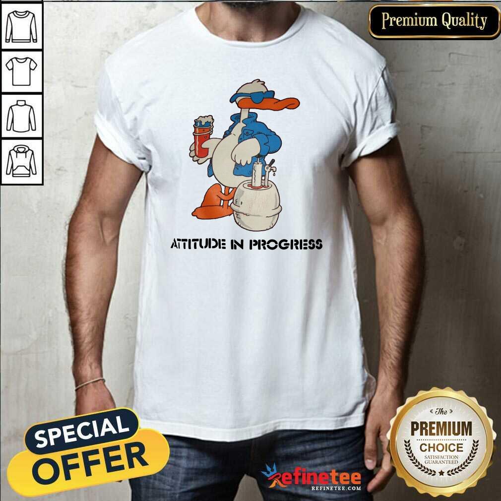Wonderful Duck Attitude In Progress Shirt - Design By Refinetee.com