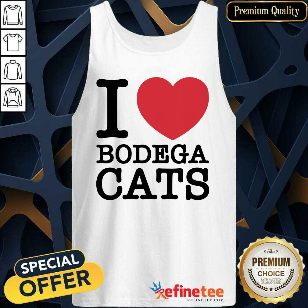 Wonderful I Love Bodega Cats Tank Top - Design By Refinetee.com I Love Bodega Cats Tank Top - Design By Refinetee.com