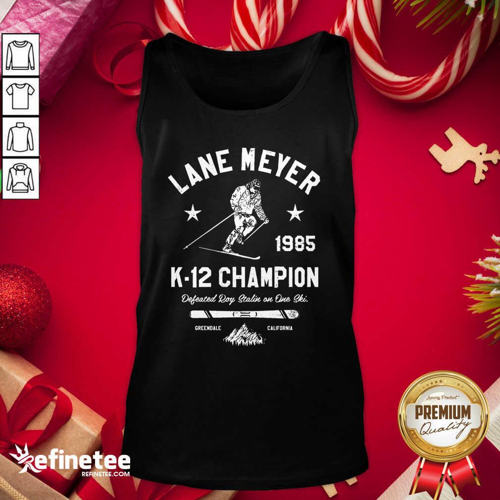 Wonderful Lane Meyer 1985 K 12 Champion Tank Top - Design By Refinetee.com Lane Meyer 1985 K 12 Champion Tank Top - Design By Refinetee.com