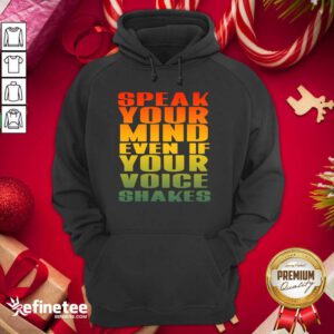 Wonderful Speak Your Mind Even If Your Voice Shakes Hoodie - Design By Refinetee.com