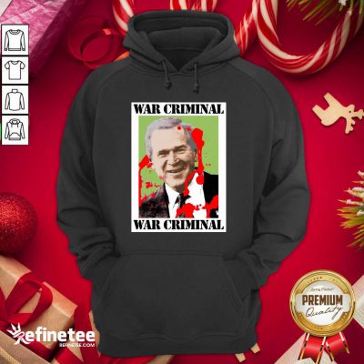 Wonderful War Criminal George Bush Hoodie - Design By Refinetee.com War Criminal George Bush Hoodie - Design By Refinetee.com