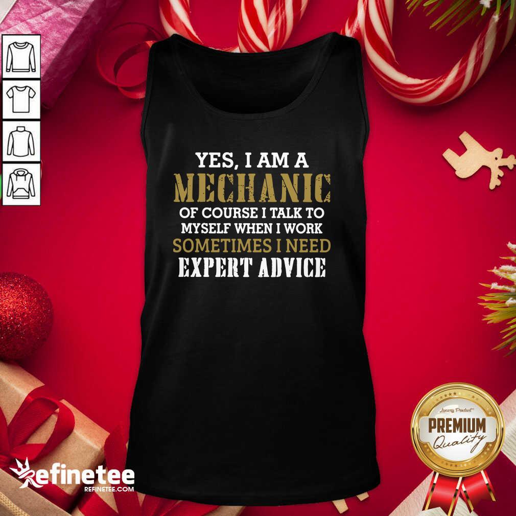 Wonderful Yes I Am A Mechanic Of Course I Talk To My Self When I Work Sometimes I Need Tank Top - Design By Refinetee.com Yes I Am A Mechanic Of Course I Talk To My Self When I Work Sometimes I Need Tank Top - Design By Refinetee.com