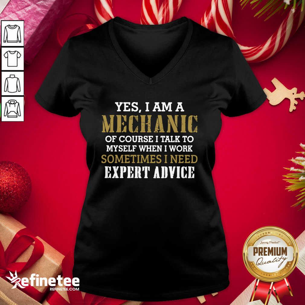 Wonderful Yes I Am A Mechanic Of Course I Talk To My Self When I Work Sometimes I Need V-neck - Design By Refinetee.com Yes I Am A Mechanic Of Course I Talk To My Self When I Work Sometimes I Need V-neck - Design By Refinetee.com