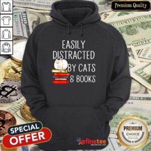 Attractive Easily Distracted By Cats And Books Hoodie - Design By Refinetee.com