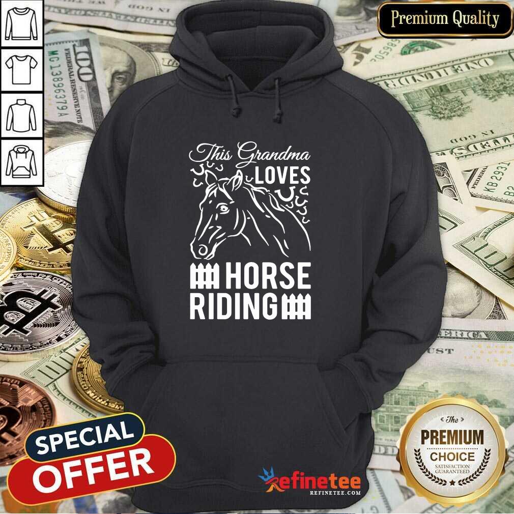 Attractive This Grandma Loves Horse Riding Hoodie - Design By Refinetee.com This Grandma Loves Horse Riding Hoodie - Design By Refinetee.com