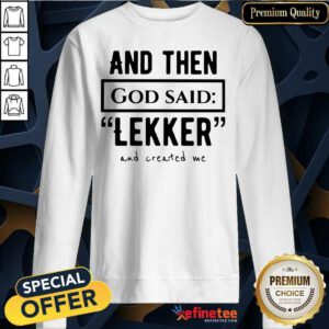 Beautiful And Then God Said Leker And Created Me Sweatshirt