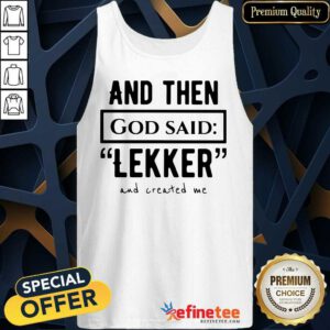 Beautiful And Then God Said Leker And Created Me Tank Top