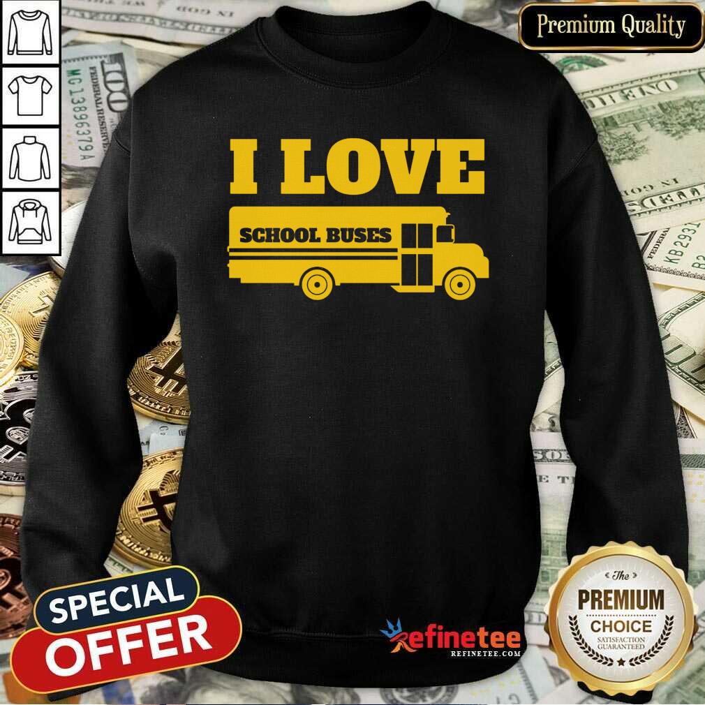 Beautiful Bus Driver I Love School Buses Sweatshirt Beautiful Bus Driver I Love School Buses Sweatshirt