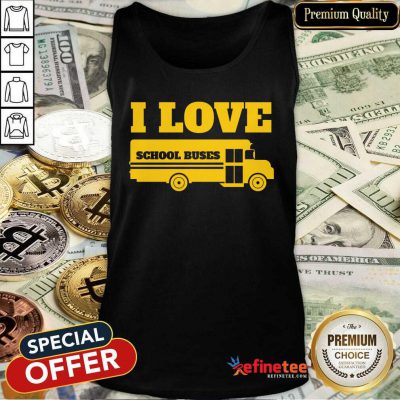 Beautiful Bus Driver I Love School Buses Tank Top
