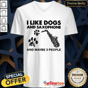 Beautiful I Like Dogs And Saxophone And Maybe 3 People V-neck