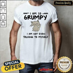Cool Cat I Am So Grumpy I Am Not Even Talking To Myself Shirt - Design By Refinetee.com