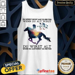 Cool Du Horst Night Auf Zu Reiten Wenn Du Alt Wirst Du Wirst Alt Shirt Tank Top