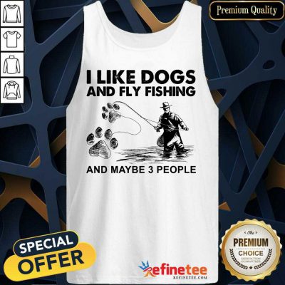 Cool I Like Dogs And Fishing And Maybe 3 People Tank Top