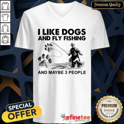 Cool I Like Dogs And Fishing And Maybe 3 People V-neck