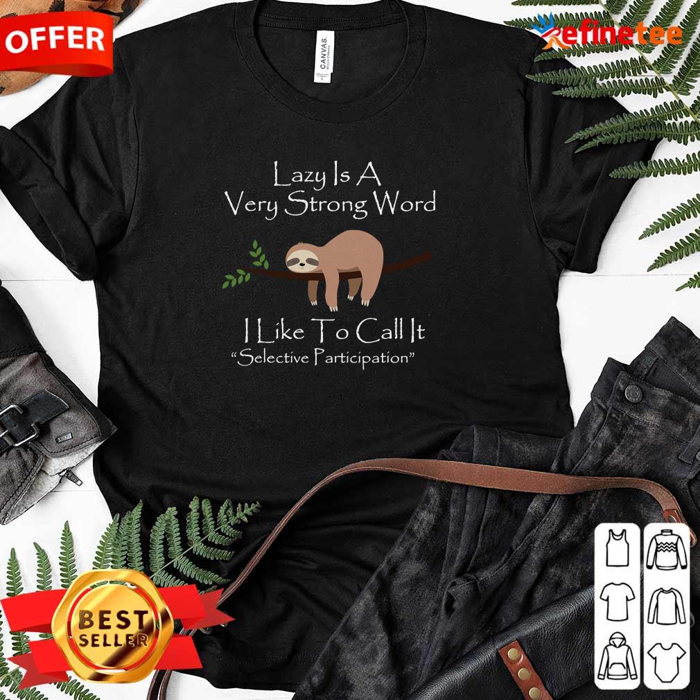 Cool Lazy Is A Very Strong Word I Like To Call It Selective Parti Ladies-tee Cool Lazy Is A Very Strong Word I Like To Call It Selective Parti Ladies-tee