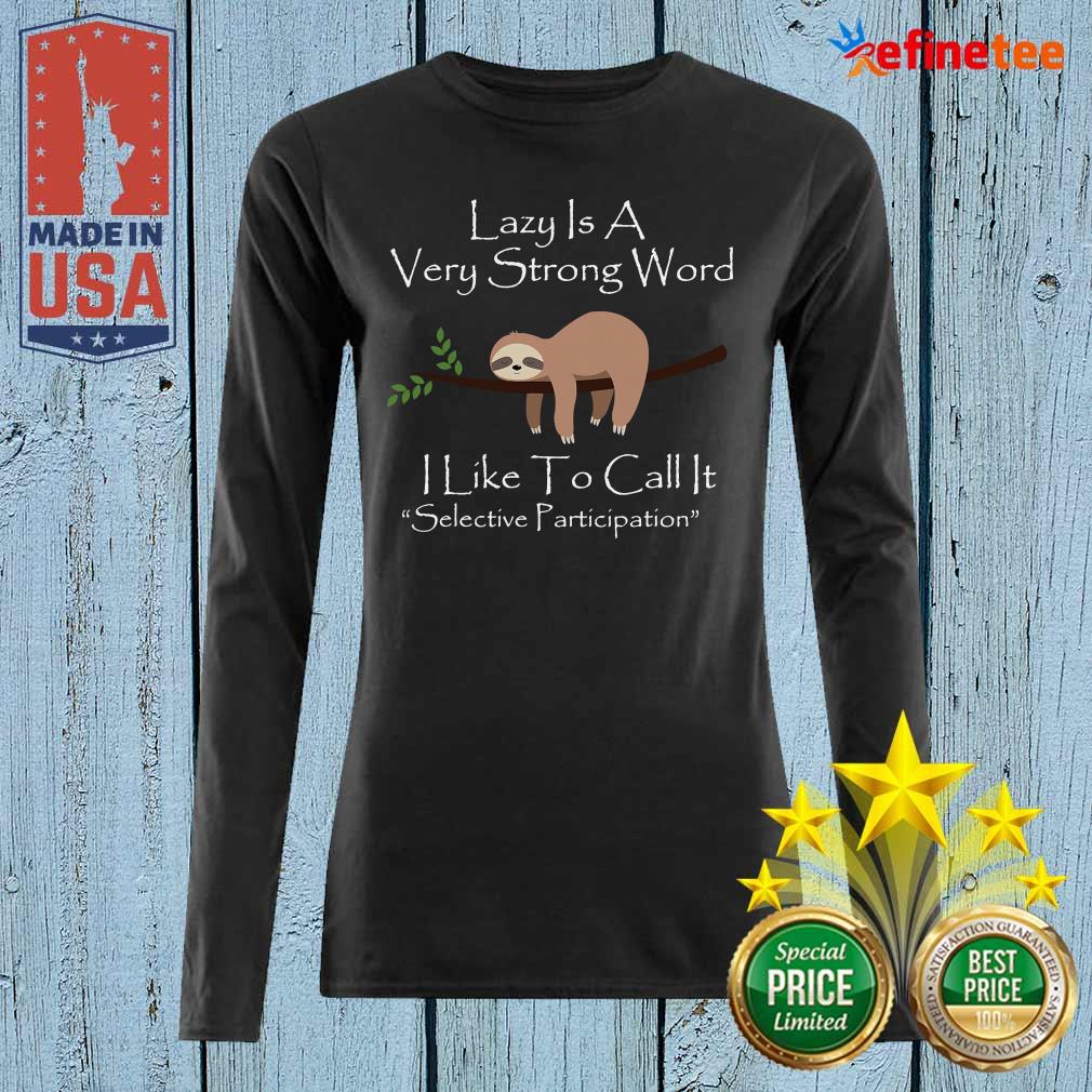 Cool Lazy Is A Very Strong Word I Like To Call It Selective Parti Long-sleeved Cool Lazy Is A Very Strong Word I Like To Call It Selective Parti Long-sleeved