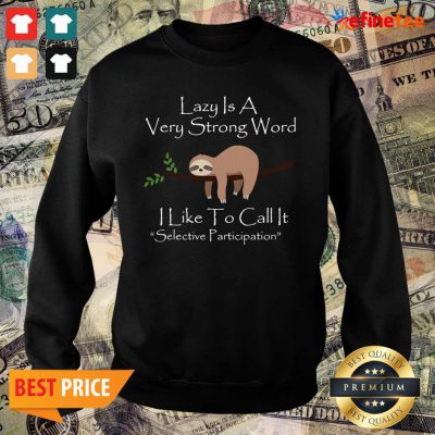 Cool Lazy Is A Very Strong Word I Like To Call It Selective Parti Sweater