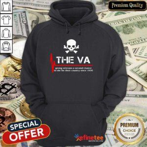 Cool Skull The VA Giving Veterans A Second Chance To Die For Their Country Since 1930 Hoodie - Design By Refinetee.com