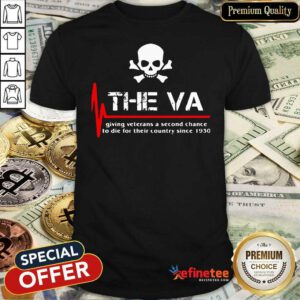 Cool Skull The VA Giving Veterans A Second Chance To Die For Their Country Since 1930 Shirt - Design By Refinetee.com