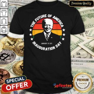 Cool The Future Of American Inauguration Day January 20 2021 Joe Biden Vintage Shirt