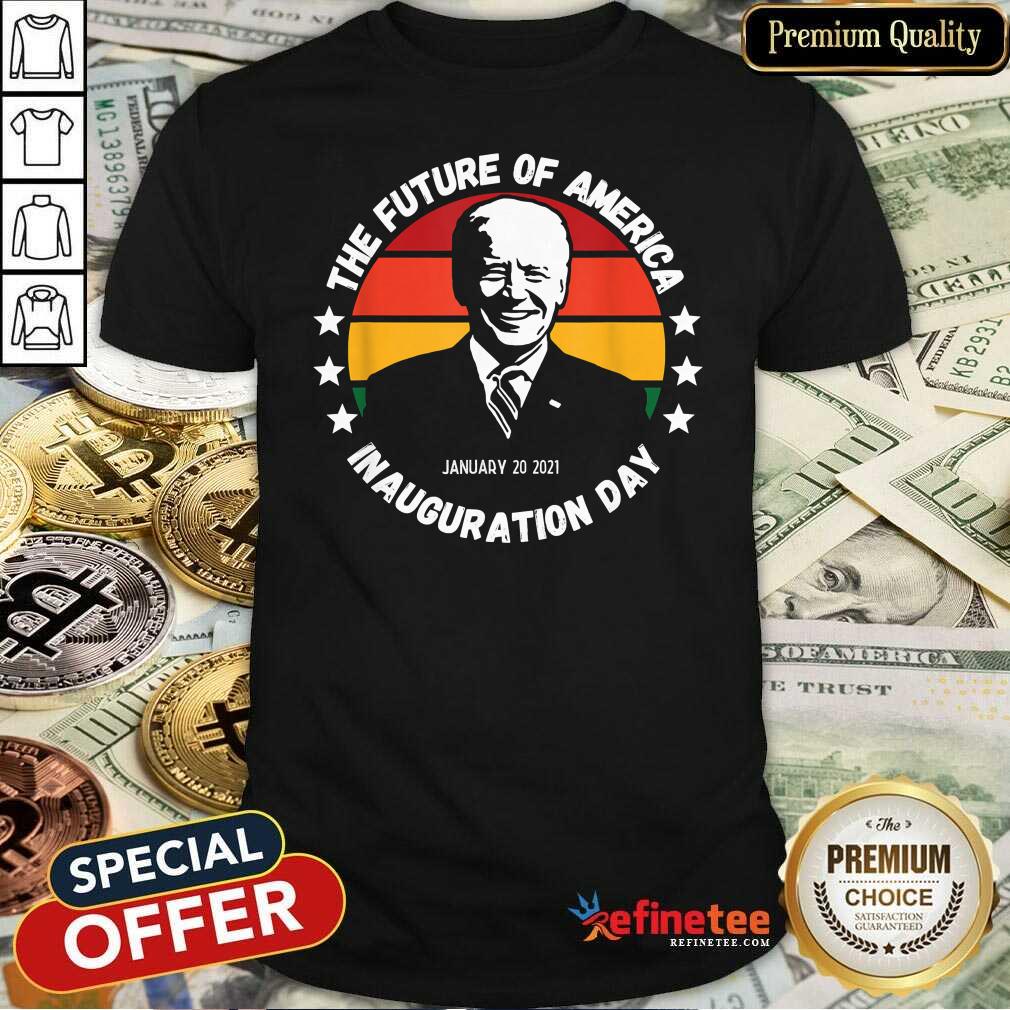 Cool The Future Of American Inauguration Day January 20 2021 Joe Biden Vintage Shirt