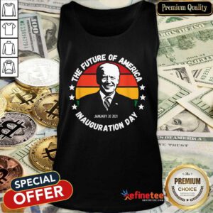 Cool The Future Of American Inauguration Day January 20 2021 Joe Biden Vintage Tank Top