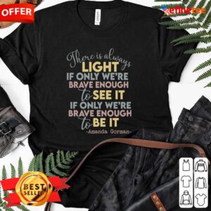 Cool There Is Always Light If Only Were Brave Enough To See It It If Only We’re Brave Enough To Be It Ladies-tee