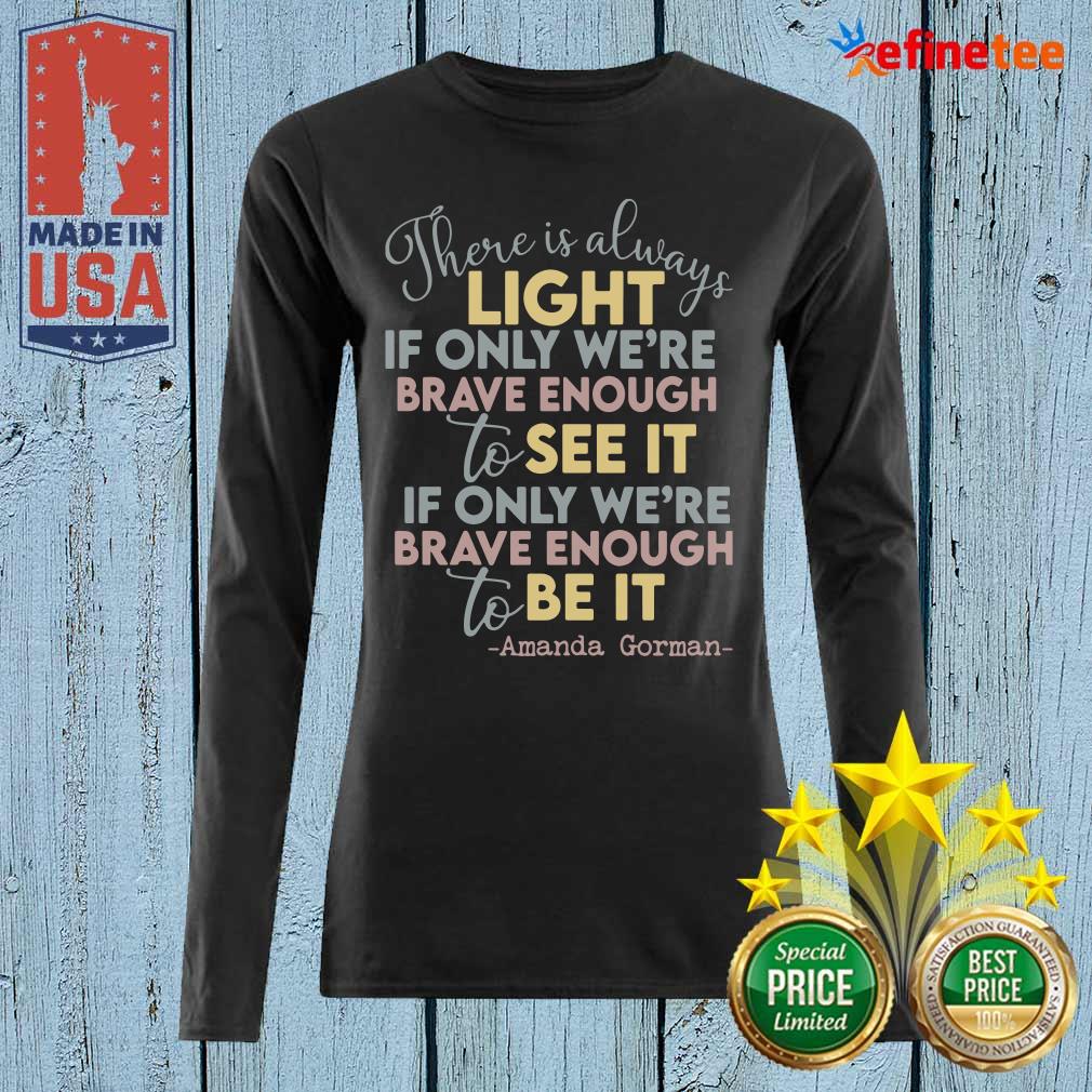 Cool There Is Always Light If Only Were Brave Enough To See It It If Only We’re Brave Enough To Be It Long-sleeved Cool There Is Always Light If Only Were Brave Enough To See It It If Only We’re Brave Enough To Be It Long-sleeved