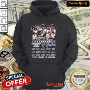 Cute 120 Years Of The Greatest MLB Teams New York Yankees Thank You For The Memories Signatures Hoodie