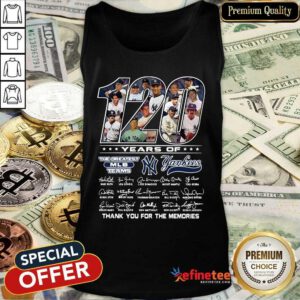 Cute 120 Years Of The Greatest MLB Teams New York Yankees Thank You For The Memories Signatures Tank Top