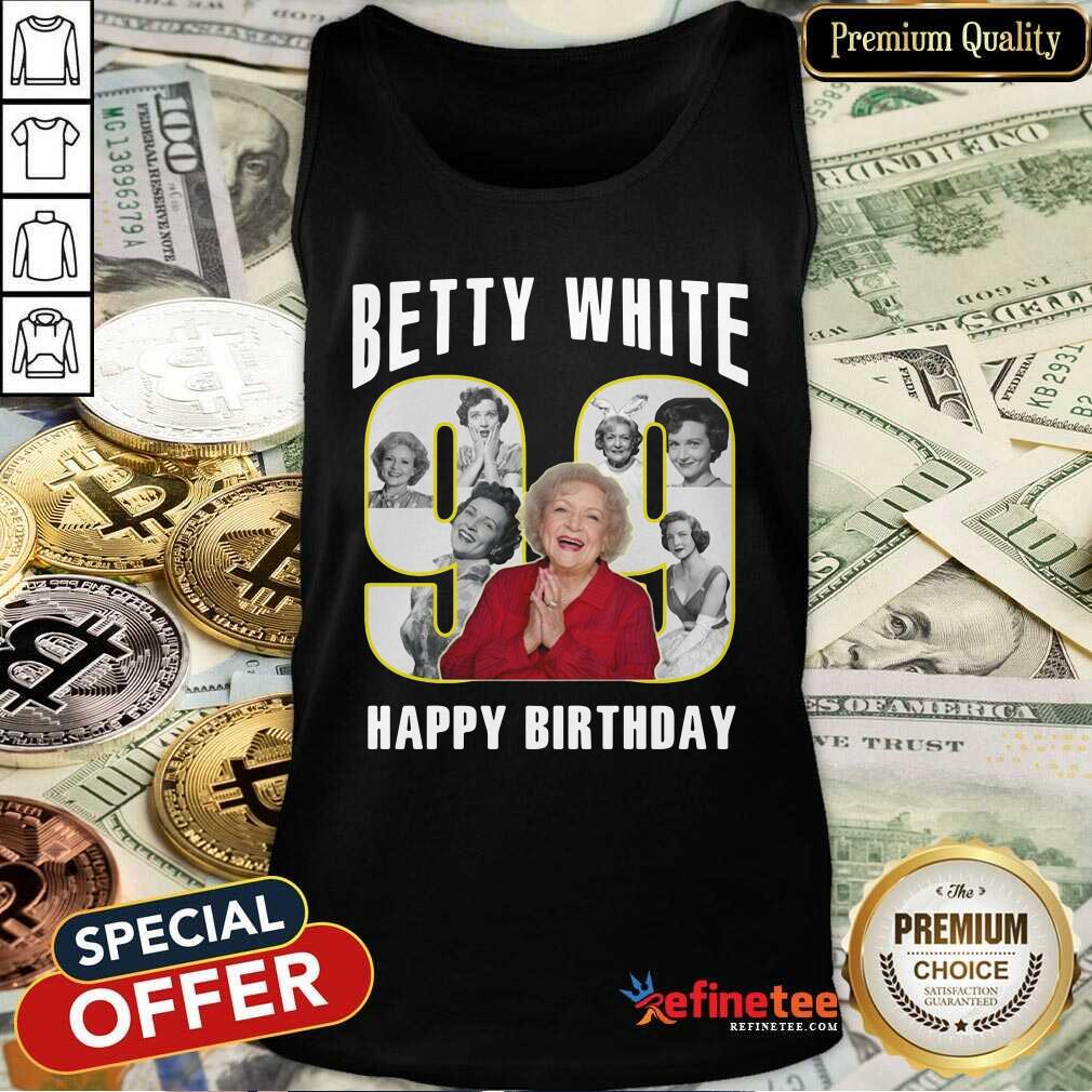 Cute Betty White Golden Girls 99 Happy Birthday Tank Top Cute Betty White Golden Girls 99 Happy Birthday Tank Top