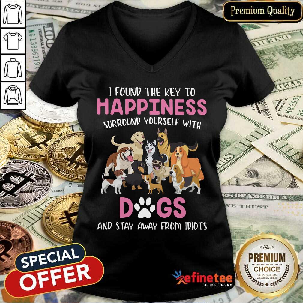 Cute I Found The Key To Happiness Surround Yourself With Dogs And Stay Away From Idiots V-neck - Design By Refinetee.com I Found The Key To Happiness Surround Yourself With Dogs And Stay Away From Idiots V-neck - Design By Refinetee.com