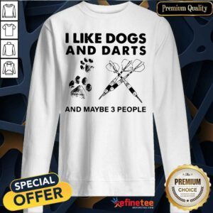 Excellent I Like Dogs And Darts And Maybe 3 People Sweatshirt