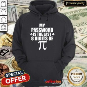 Excellent My Password Is The Last Digits of Pi Math Gift Mathematic Hoodie