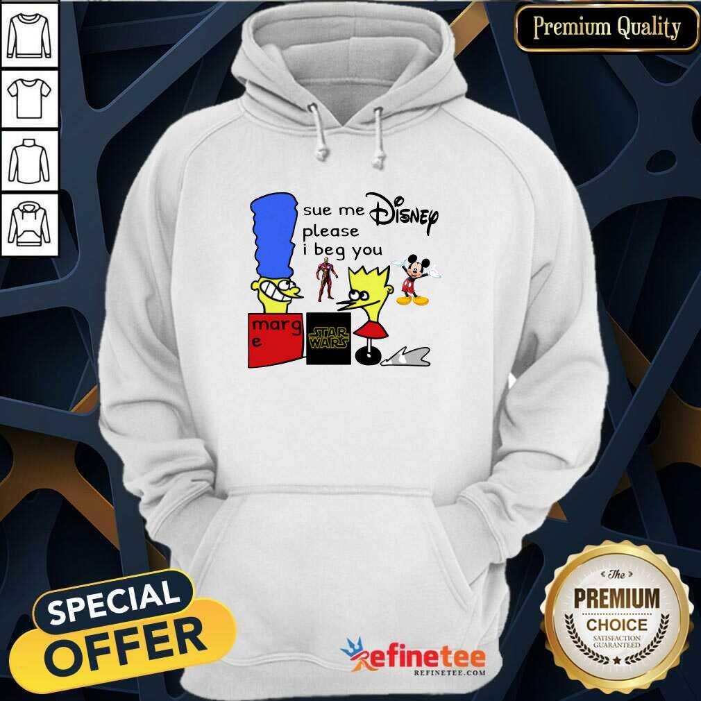 Excellent Sue Me Disney Please I Beg You Hoodie - Design By Refinetee.com Sue Me Disney Please I Beg You Hoodie - Design By Refinetee.com