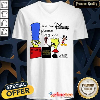 Excellent Sue Me Disney Please I Beg You V-neck - Design By Refinetee.com