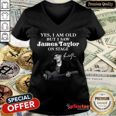 Excellent Yes I Am Old But I Saw James Taylor On Stage Signature V-neck - Design By Refinetee.com