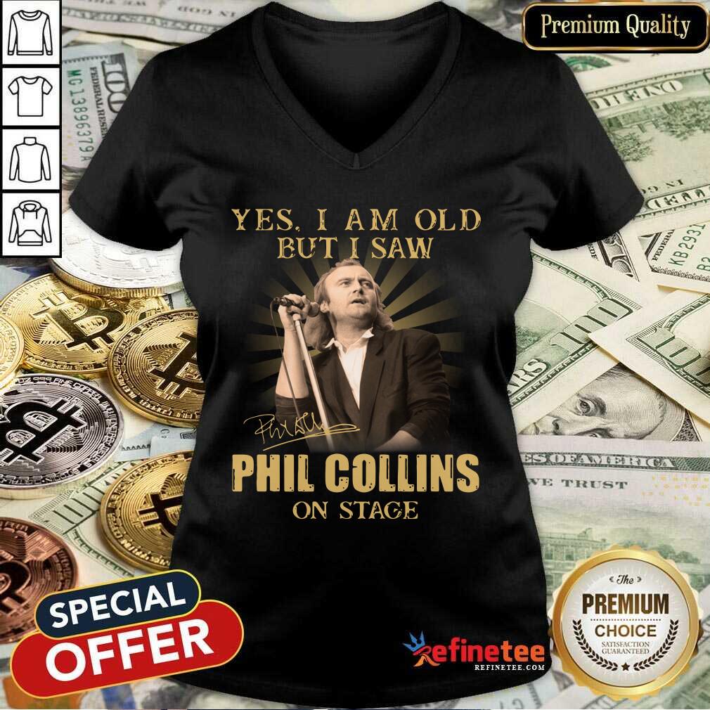 Excellent Yes I Am Old But I Saw Phil Collins On Stage V-neck Excellent Yes I Am Old But I Saw Phil Collins On Stage V-neck