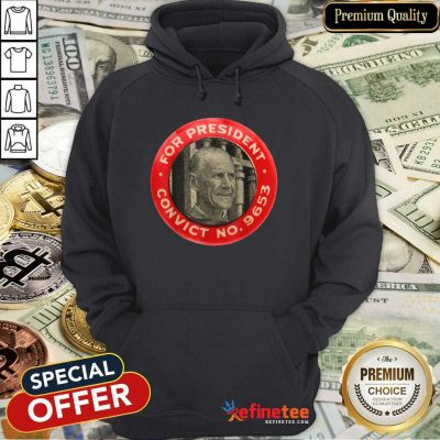 Fantastic Eugene Debs For President Convict No 9653 Socialist Vintage Hoodie - Design By Refinetee.com