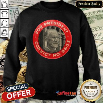 Fantastic Eugene Debs For President Convict No 9653 Socialist Vintage Sweatshirt - Design By Refinetee.com