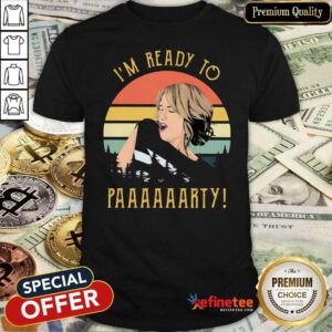 Fantastic I’m Ready To Paaaarty Vintage Shirt - Design By Refinetee.com