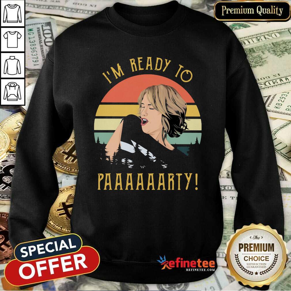 Fantastic I’m Ready To Paaaarty Vintage Sweatshirt Fantastic I’m Ready To Paaaarty Vintage Sweatshirt - Design By Refinetee.com
