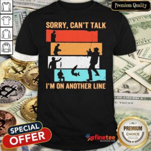 Fantastic Sorry Can’t Talk I’m On Another Line Vintage Shirt - Design By Refinetee.com