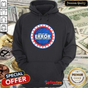Funny End Of An Error January 20th 2021 Hoodie
