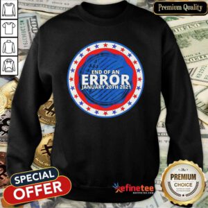 Funny End Of An Error January 20th 2021 Sweatshirt