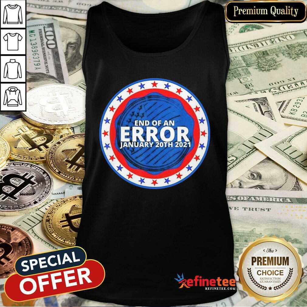 Funny End Of An Error January 20th 2021 Tank Top Funny End Of An Error January 20th 2021 Tank Top