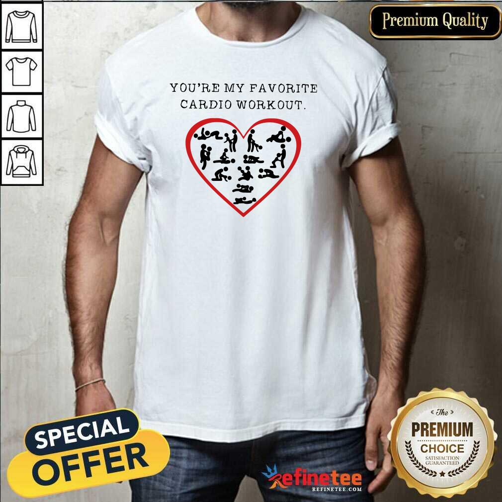 Funny Youre My Favourite Cardio Workout Heart Shirt