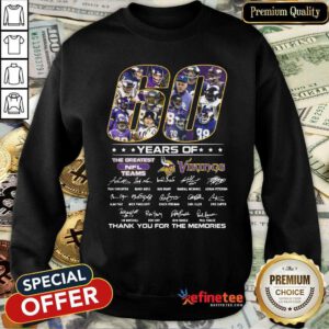 Good 60 Years Of The Greatest Nfl Teams Vikings Signatures Thank For The Memories Sweatshirt